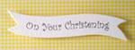 Banner - On Your Christening White & Silver Banner